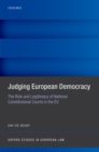 Image for Judging European Democracy: The Role and Legitimacy of National Constitutional Courts in the EU