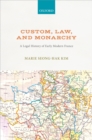 Image for Custom, law, and monarchy: a legal history of early modern France