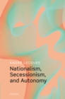 Image for Nationalism, secessionism, and autonomy