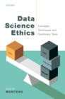 Image for Data Science Ethics: Concepts, Techniques, and Cautionary Tales