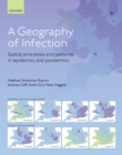 Image for Geography of Infection: Spatial Processes and Patterns in Epidemics and Pandemics
