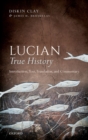 Image for Lucian, True History: Introduction, Text, Translation, and Commentary
