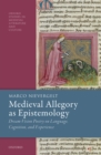 Image for Medieval Allegory as Epistemology: Dream-Vision Poetry on Language, Cognition, and Experience