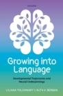 Image for Growing Into Language: Developmental Trajectories and Neural Underpinnings