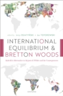 Image for International Equilibrium and Bretton Woods: Kalecki&#39;s Alternative to Keynes and White and Its Consequences