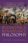 Image for Byzantine and Renaissance Philosophy: A History of Philosophy Without Any Gaps, Volume 6 : 6