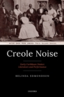Image for Creole Noise: Early Caribbean Dialect Literature and Performance
