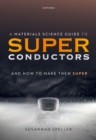 Image for Materials Science Guide to Superconductors: and How to Make Them Super