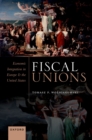Image for Fiscal Unions: Economic Integration in Europe and the United States