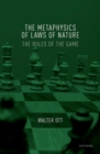 Image for Metaphysics of Laws of Nature: The Rules of the Game