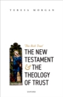 Image for New Testament and the Theology of Trust: &#39;This Rich Trust&#39;