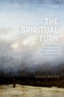 Image for Spiritual Turn: The Religion of the Heart and the Making of Romantic Liberal Modernity