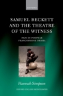 Image for Samuel Beckett and the Theatre of the Witness: Pain in Post-War Francophone Drama