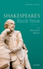 Image for Shakespeare&#39;s blank verse: an alternative history