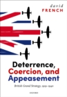 Image for Deterrence, Coercion, and Appeasement: British Grand Strategy, 1919-1940