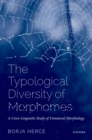 Image for Typological Diversity of Morphomes: A Cross-Linguistic Study of Unnatural Morphology