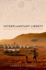 Image for Interplanetary Liberty: Building Free Societies in the Cosmos