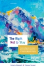 Image for Right Not to Stay: Justice in Migration, the Liberal Democratic State, and the Case of Temporary Migration Projects