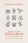 Image for How to Do Research: And How to Be a Researcher