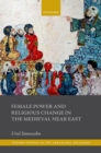 Image for Female Power and Religious Change in the Medieval Near East