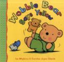 Image for Wobble Bear Says Yellow