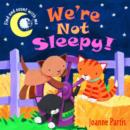Image for We&#39;re Not Sleepy!