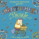 Image for Christopher&#39;s bicycle: a tale of cycling and recycling!.