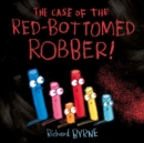 Image for The case of the red-bottomed robber!
