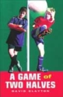 Image for A game of two halves  : two books in one