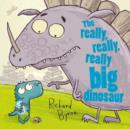 Image for The Really, Really, Really Big Dinosaur