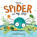 Image for There&#39;s a spider in my soup!