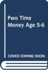 Image for PWO: TIME MONEY AGE 5-6 BK