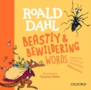 Image for Roald Dahl beastly &amp; bewildering words
