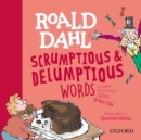 Image for Roald Dahl scrumptious &amp; delumptious words