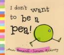 Image for I don&#39;t want to be a pea!  : featuring Hugo and Bella