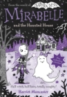 Mirabelle and the Haunted House - Muncaster, Harriet