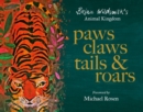 Image for Paws, Claws, Tails, &amp; Roars: Brian Wildsmith&#39;s Animal Kingdom