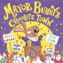 Image for Mayor Bunny&#39;s Chocolate Town