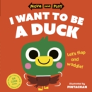 Image for I Want to Be a Duck