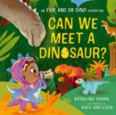 Image for Evie and Dr Dino: Can We Meet a Dinosaur?