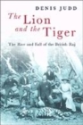 Image for The lion and the tiger  : the rise and fall of the British Raj, 1600-1947