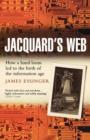 Image for Jacquard&#39;s web  : how a hand-loom led to the birth of the information age
