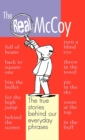 Image for The real McCoy  : the true stories behind our everyday phrases