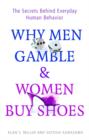 Image for Why men gamble and women buy shoes  : how evolution shaped the way we behave
