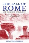 Image for The fall of Rome  : and the end of civilization