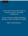 Image for Four Gothic Novels : The Castle of Otranto; Vathek; The Monk; Frankenstein