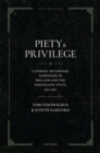 Image for Piety and privilege  : Catholic secondary schooling in Ireland and the theocratic state, 1922-1967