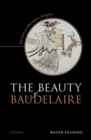 Image for The beauty of Baudelaire  : the poet as alternative lawgiver