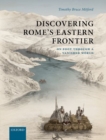 Image for Discovering Rome&#39;s Eastern frontier  : on foot through a vanished world