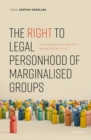 Image for The Right to Legal Personhood of Marginalised Groups : Achieving Equal Recognition Before the Law for All